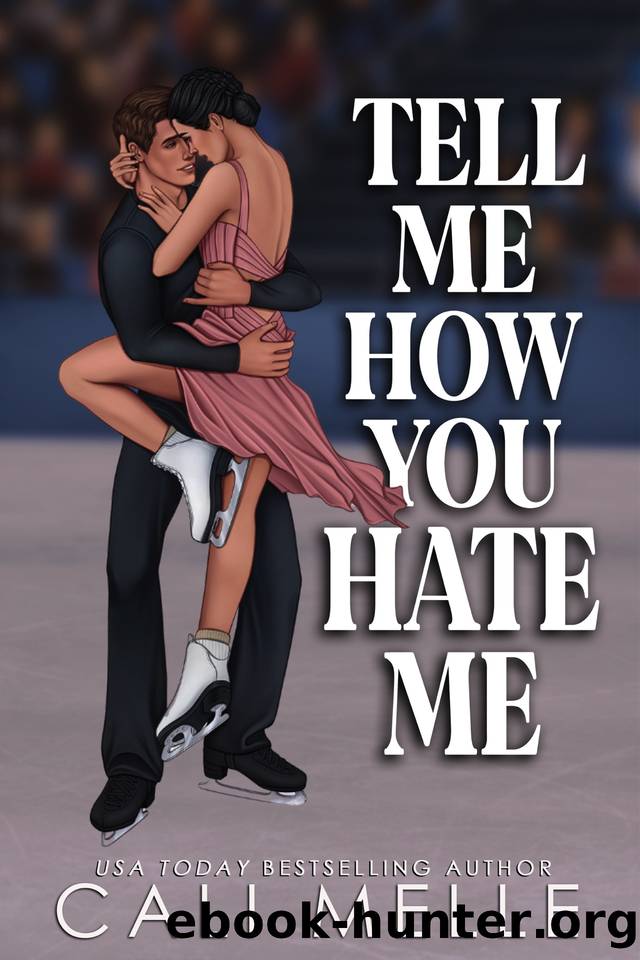 Tell Me How You Hate Me: An enemies to lovers, brother's best friend romance by Cali Melle