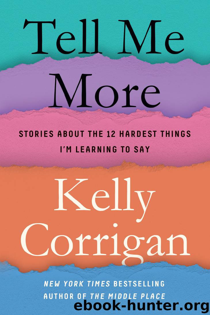 Tell Me More by Kelly Corrigan