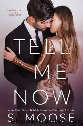 Tell Me Now_Show and Tell Duet_Book 1 by S. Moose