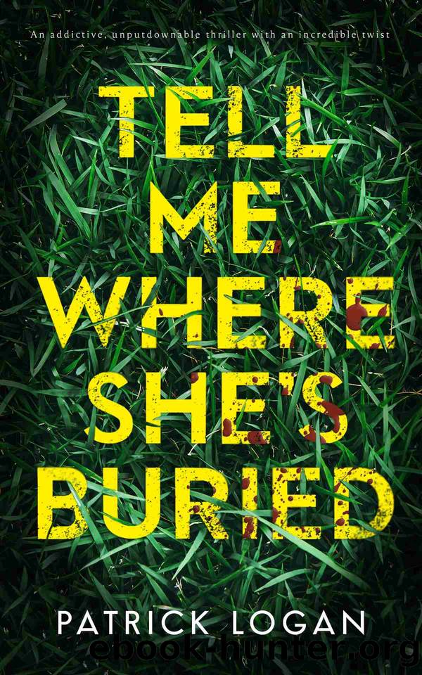 Tell Me Where She's Buried: an addictive, unputdownable thriller with an incredible twist (A Striker and Frost FBI Thriller Book 1) by Patrick Logan