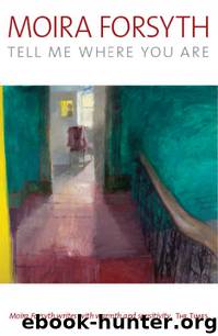 Tell Me Where You Are by Moira Forsyth