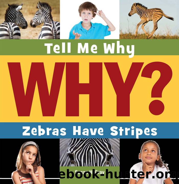 Tell Me Why? Zebras Have Stripes by Susan H. Gray