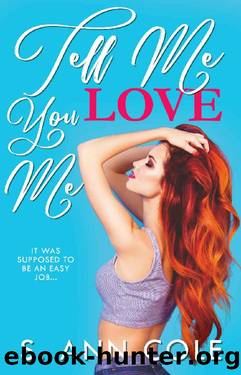 Tell Me You Love Me_A Novel by S. Ann Cole