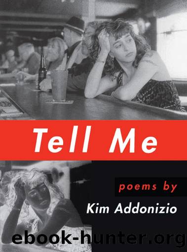 Tell Me by Kim Addonizio