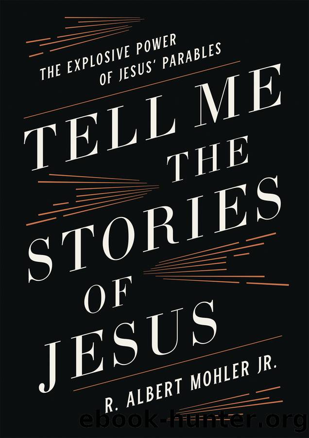 Tell Me the Stories of Jesus by R. Albert Mohler Jr