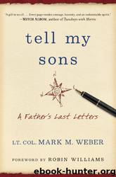 Tell My Sons: A Father's Last Letters by Lt Col Mark Weber & Robin Williams