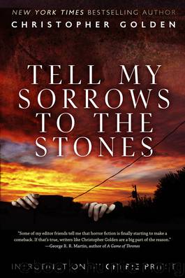 Tell My Sorrows to the Stones (collection) by Christopher Golden