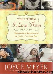 Tell Them I Love Them by Joyce Meyer