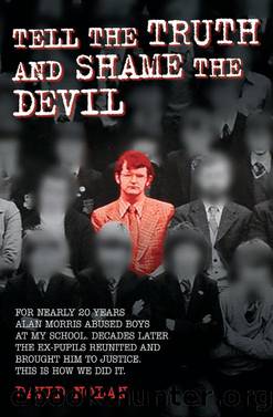 Tell the Truth and Shame the Devil--Alan Morris abused me and dozens of my classmates. This is the true story of how we brought him to justice. by David Nolan