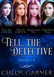 Tell, the Detective: Books 1-4 by Chloe Garner