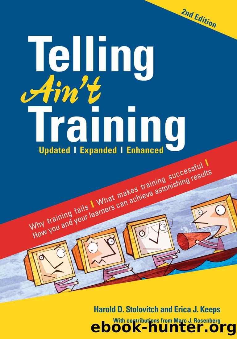 Telling Ain't Training, 2nd Edition: Updated, Expanded, Enhanced by Harold D. Stolovitch & Erica J. Keeps