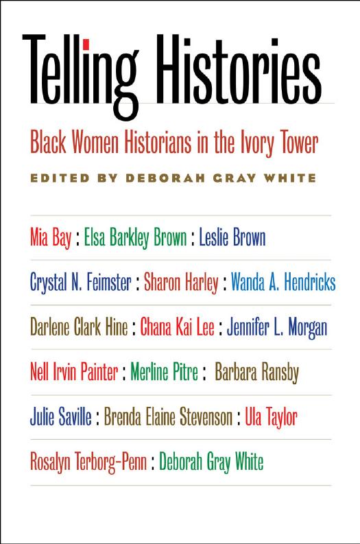 Telling Histories: Black Women Historians in the Ivory Tower by Deborah Gray White (ed.)