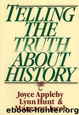 Telling the Truth about History (Norton Paperback) by Joyce Appleby & Lynn Hunt & Margaret Jacob