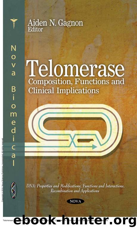 Telomerase: Composition, Functions and Clinical Implications : Composition, Functions and Clinical Implications by Aiden N. Gagnon