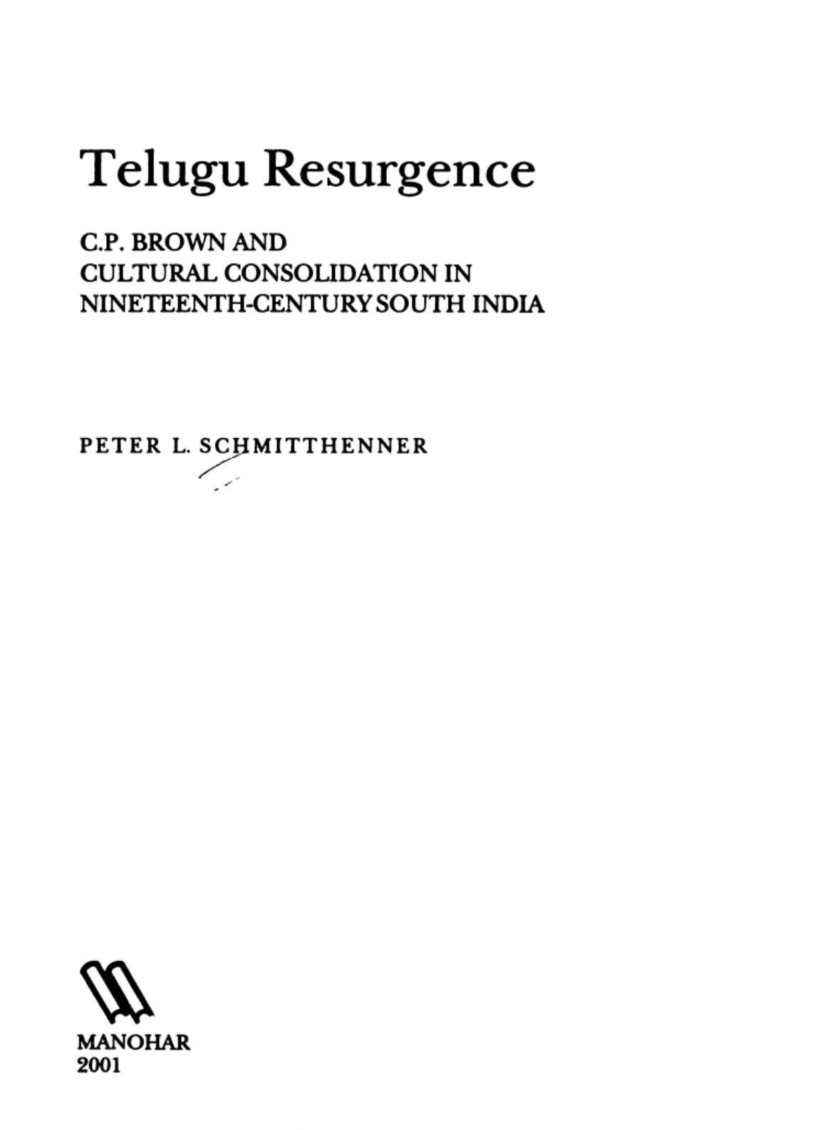 Telugu resurgence : C.P. Brown and cultural consolidation in nineteenth-century South India by Peter L. Schmitthenner