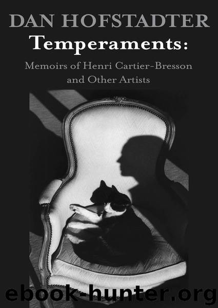 Temperaments: Memoirs of Henri Cartier-Bresson and Other Artists by Hofstadter Daniel