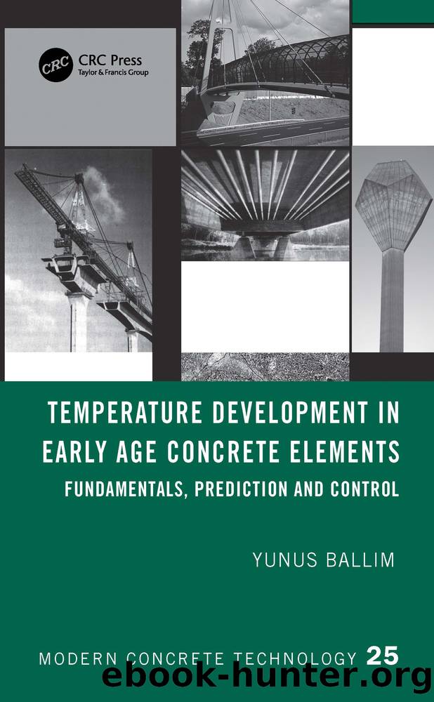 Temperature Development in Early Age Concrete Elements: Fundamentals, Prediction and Control by Ballim Yunus