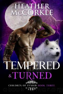 Tempered & Turned (Children of Fenrir Book 3) by Heather McCorkle