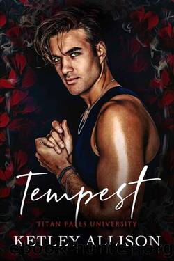 Tempest: A Dark College Romance (Titan Falls University Book 1) by Ketley Allison