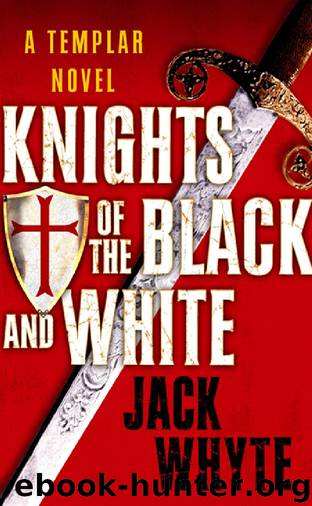 Templar Trilogy 1: Knights of the Black and White by Jack Whyte
