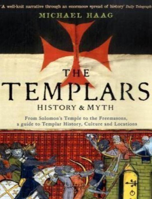 Templars: History and Myth: From Solomon's Temple to the Freemasons by Michael Haag