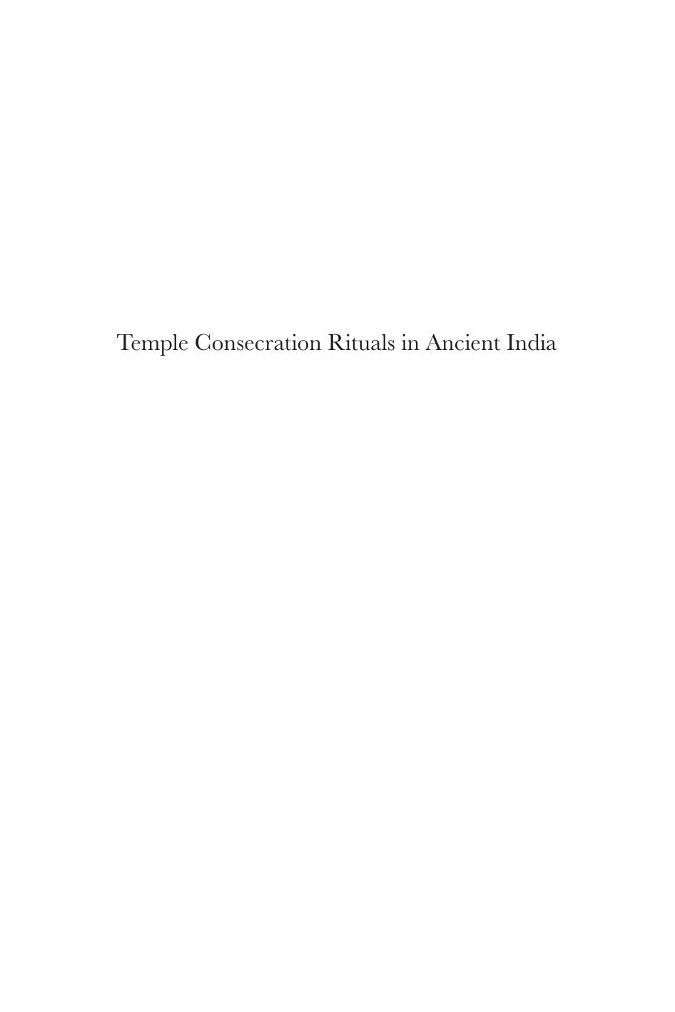 Temple Consecration Rituals in Ancient India: Text and Archaeology by Anna A. Slaczka