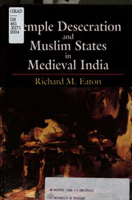 Temple Desecration and Muslim States in Medieval India by Richard Maxwell Eaton; Richard M. Eaton
