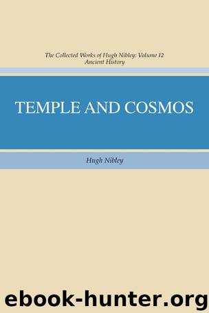 Temple and Cosmos: Beyond This Ignorant Present: 12 (Collected Works of Hugh Nibley) by Hugh Nibley