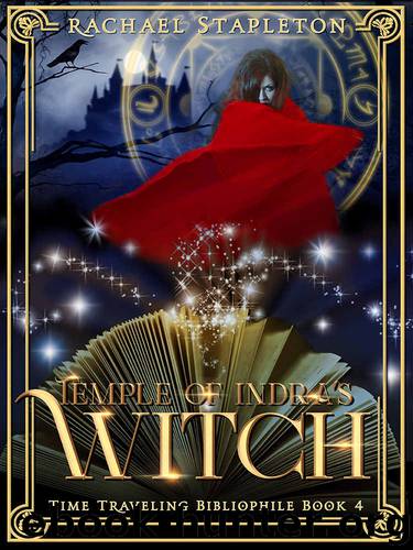 Temple of Indra's Witch (Time Traveling Bibliophile Book 4) by Rachael Stapleton