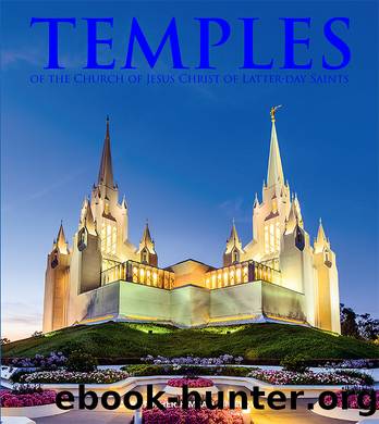 Temples of the Church of Jesus Christ of Latter-Day Saints by Christopher Kimball Bigelow
