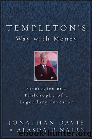 Templeton's Way With Money: Strategies and Philosophy of a Legendary Investor by Alasdair Nairn & Jonathan Davis