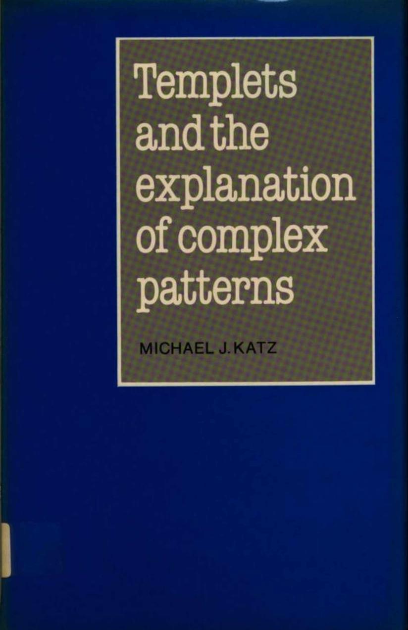 Templets and the Explanation of Complex Patterns by Michael J. Katz