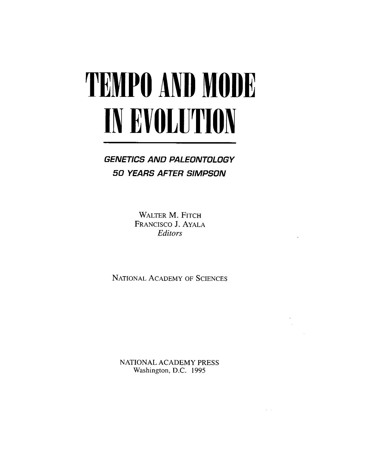 Tempo and Mode in Evolution: Genetics and Paleontology 50 Years After Simpson by for the National Academy of Sciences Walter M. Fitch Francisco J. Ayala