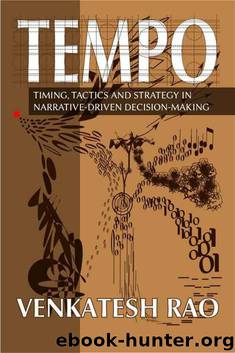Tempo: timing, tactics and strategy in narrative-driven decision-making by Venkatesh Rao