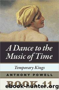 Temporary Kings: Book 11 of a Dance to the Music of Time by Powell Anthony