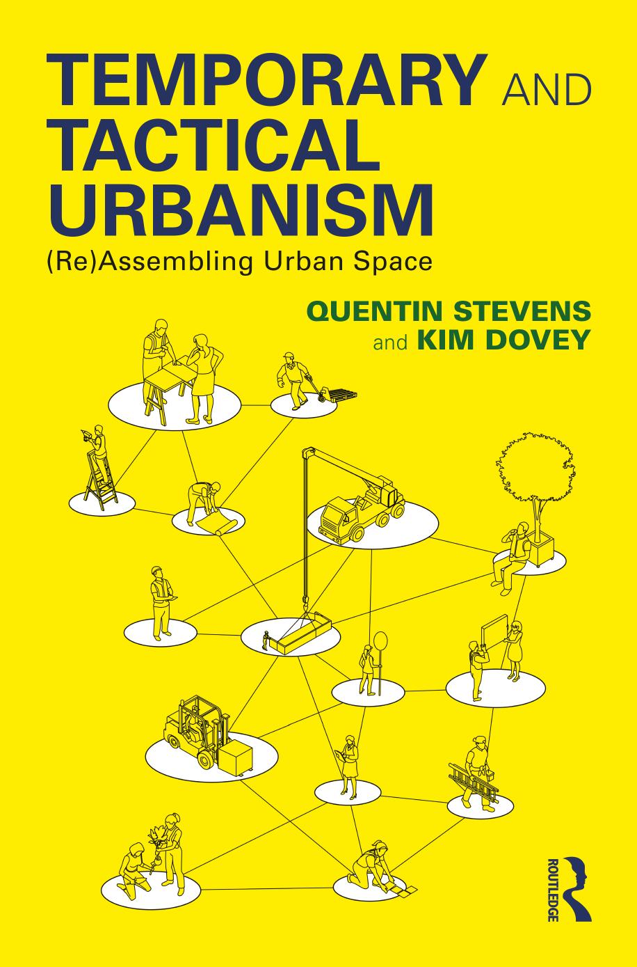 Temporary and Tactical Urbanism: (Re)Assembling Urban Space by Quentin Stevens Kim Dovey