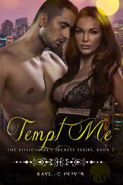 Tempt Me ( The Billionaire's Secrets Book 7) by Kayla C Oliver