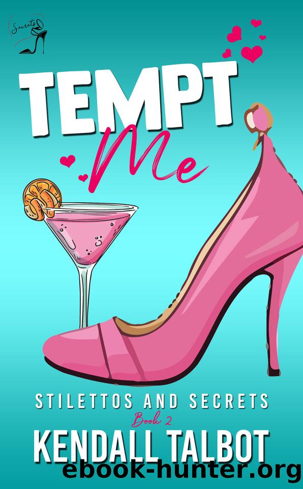 Tempt Me (Stilettos and Secrets Book 2) by Kendall Talbot