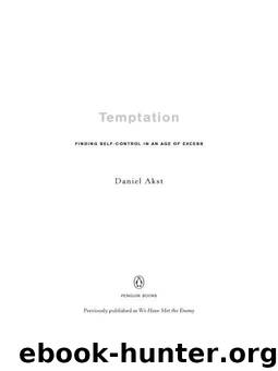 Temptation: Finding Self-Control in an Age of Excess by Daniel Akst