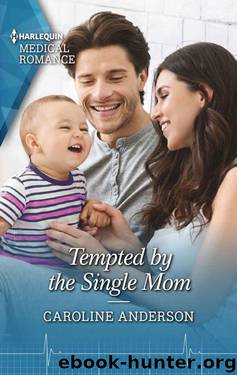 Tempted By The Single Mom (Yoxburgh Park Hospital) by Caroline Anderson