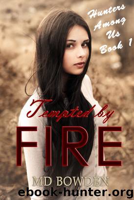 Tempted by Fire (Hunters Among Us, Book 1) by M.D. Bowden