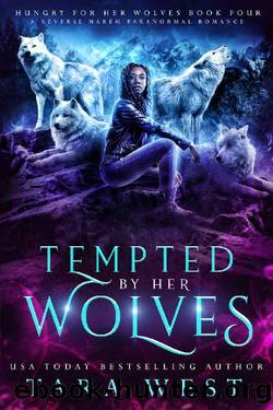 Tempted by Her Wolves_A Reverse Harem Paranormal Romance by Tara West