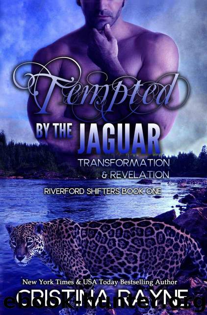 Tempted by the Jaguar: Transformation and Revelation (Riverford Shifters Book 1) by Cristina Rayne