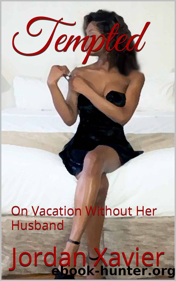 Tempted: On Vacation Without Her Husband by Jordan Xavier