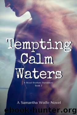Tempting Calm Waters: A Blood Brothers Standalone: Book 2 by Samantha Wolfe