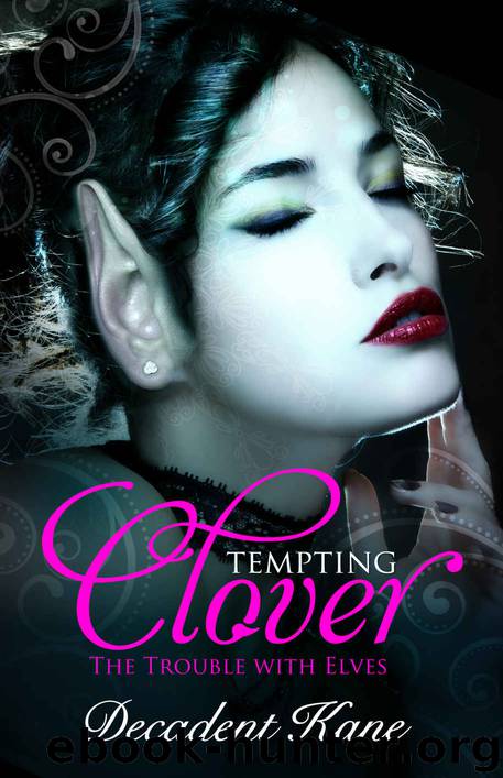 Tempting Clover (The Trouble With Elves Book 2) by Decadent Kane