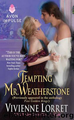 Tempting Mr. Weatherstone: A Wallflower Wedding Novella (Originally Appeared in the E-Book Anthology FIVE GOLDEN RINGS) by Vivienne Lorret