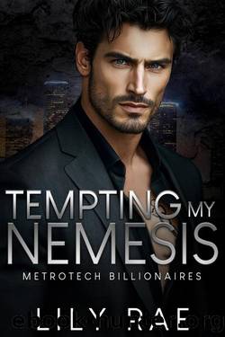 Tempting My Nemesis: An Enemies to Lovers Fake Dating Romance (MetroTech Billionaires Book 3) by Lily Rae