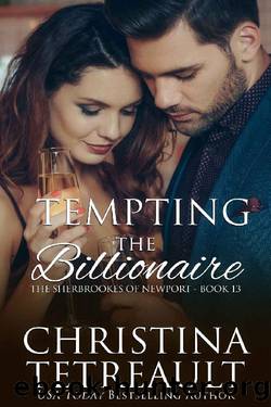 Tempting The Billionaire (The Sherbrookes of Newport Book 13) by Christina Tetreault
