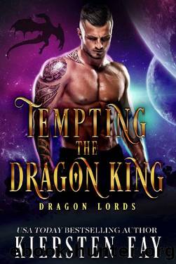 Tempting The Dragon King: A SciFi Dragon Shifter Romance (Dragon Lords Book 1) by Kiersten Fay